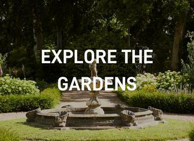 Explore the Gardens
